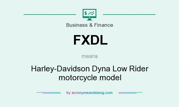 What does FXDL mean? It stands for Harley-Davidson Dyna Low Rider motorcycle model