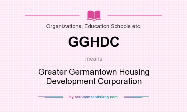 What does GGHDC mean? It stands for Greater Germantown Housing Development Corporation