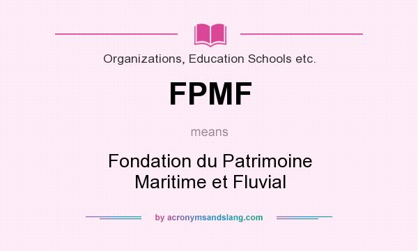 What does FPMF mean? It stands for Fondation du Patrimoine Maritime et Fluvial