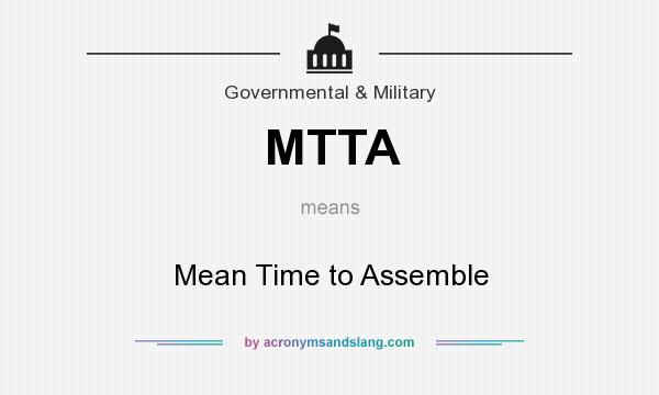 What does MTTA mean? It stands for Mean Time to Assemble