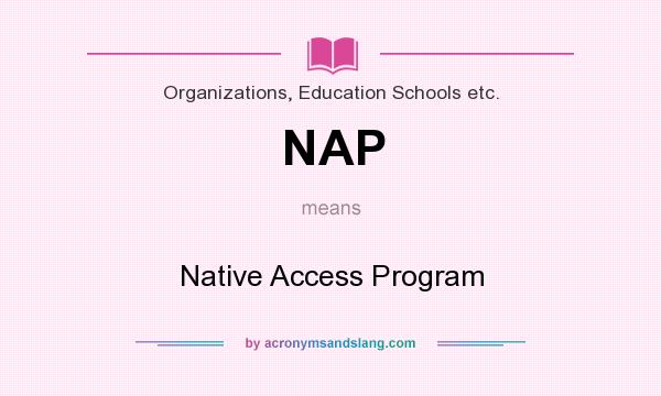 What does NAP mean? It stands for Native Access Program