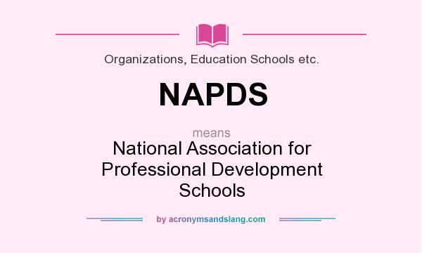 What does NAPDS mean? It stands for National Association for Professional Development Schools