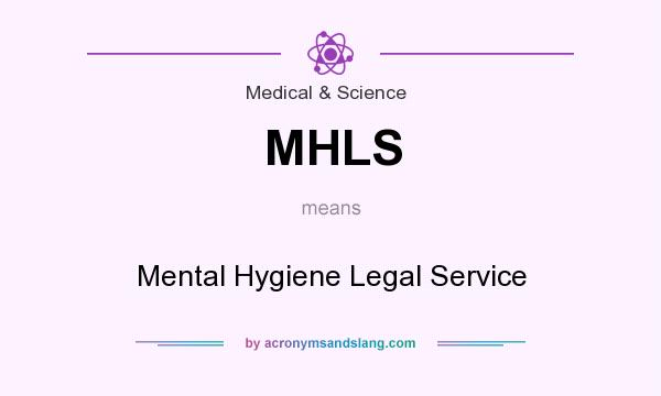 What does MHLS mean? It stands for Mental Hygiene Legal Service