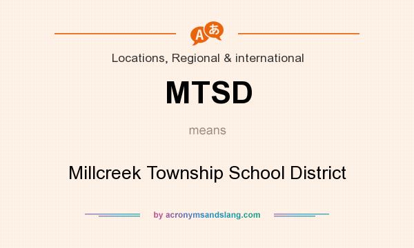 What does MTSD mean? It stands for Millcreek Township School District