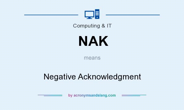 What does NAK mean? It stands for Negative Acknowledgment