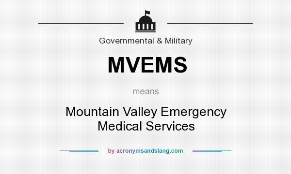 What does MVEMS mean? It stands for Mountain Valley Emergency Medical Services