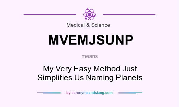 What does MVEMJSUNP mean? It stands for My Very Easy Method Just Simplifies Us Naming Planets