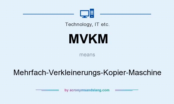 What does MVKM mean? It stands for Mehrfach-Verkleinerungs-Kopier-Maschine