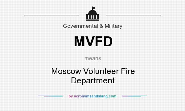 What does MVFD mean? It stands for Moscow Volunteer Fire Department