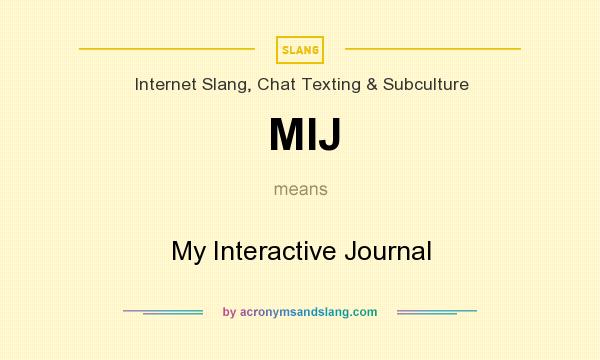 What does MIJ mean? It stands for My Interactive Journal