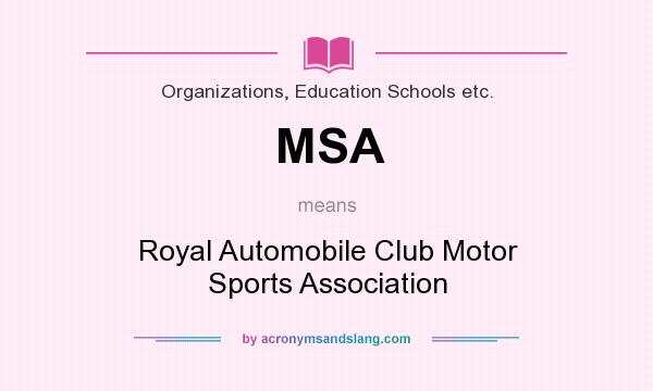 What does MSA mean? It stands for Royal Automobile Club Motor Sports Association