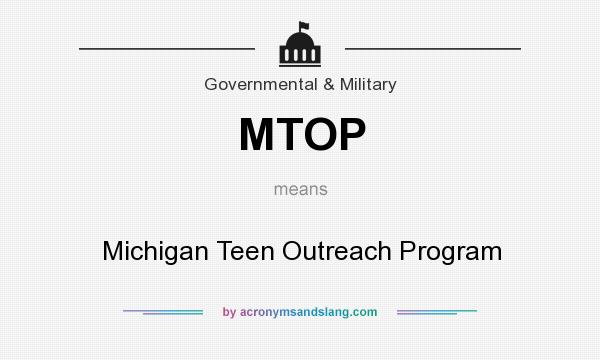 What does MTOP mean? It stands for Michigan Teen Outreach Program