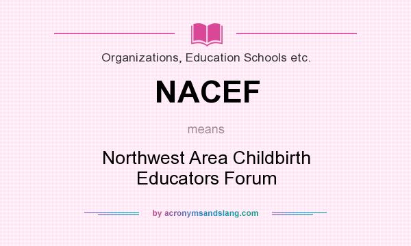 What does NACEF mean? It stands for Northwest Area Childbirth Educators Forum