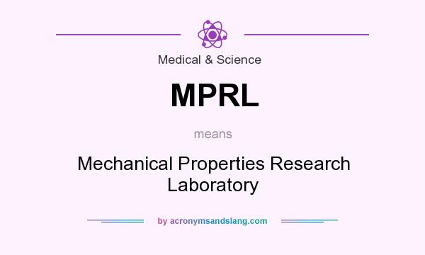 What does MPRL mean? It stands for Mechanical Properties Research Laboratory