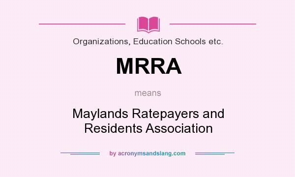 What does MRRA mean? It stands for Maylands Ratepayers and Residents Association