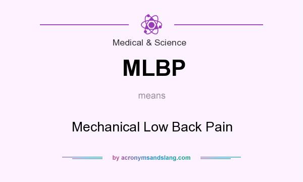 What does MLBP mean? It stands for Mechanical Low Back Pain