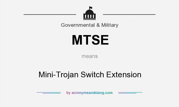What does MTSE mean? It stands for Mini-Trojan Switch Extension