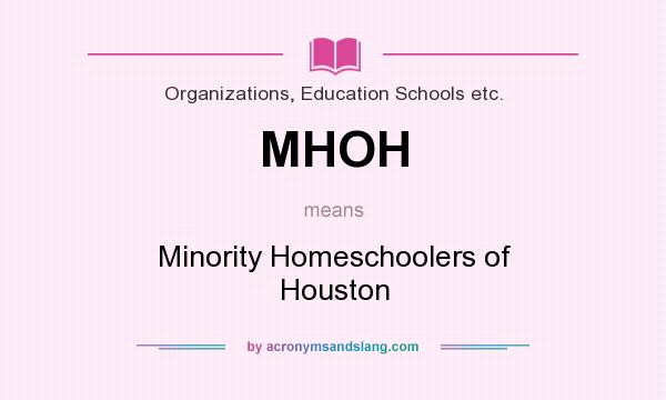 What does MHOH mean? It stands for Minority Homeschoolers of Houston