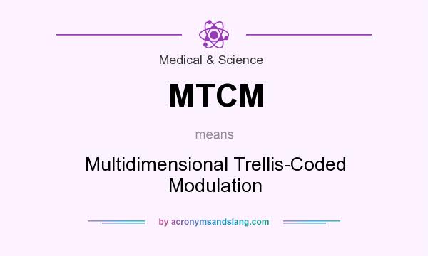 What does MTCM mean? It stands for Multidimensional Trellis-Coded Modulation