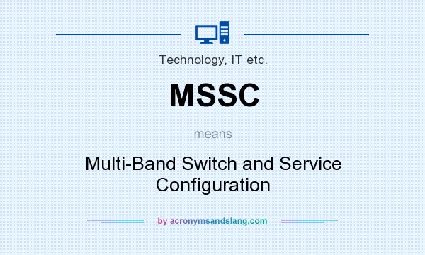 What does MSSC mean? It stands for Multi-Band Switch and Service Configuration