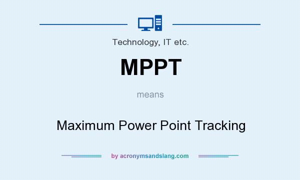 What does MPPT mean? It stands for Maximum Power Point Tracking