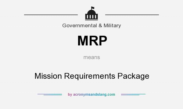 What does MRP mean? It stands for Mission Requirements Package
