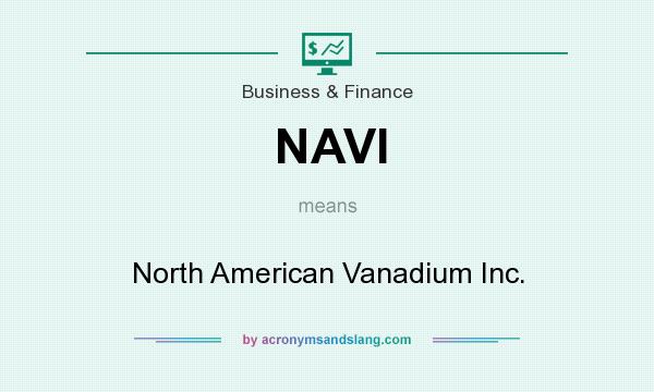 What does NAVI mean? It stands for North American Vanadium Inc.