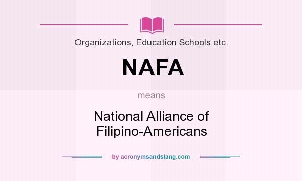 What does NAFA mean? It stands for National Alliance of Filipino-Americans