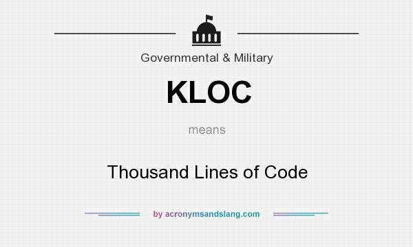 What does KLOC mean? It stands for Thousand Lines of Code