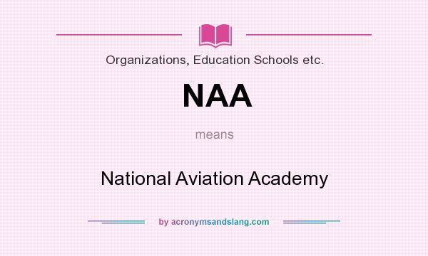 What does NAA mean? It stands for National Aviation Academy