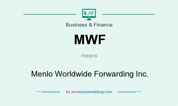 What does MWF mean? It stands for Menlo Worldwide Forwarding Inc.
