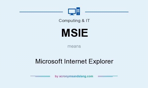 What does MSIE mean? It stands for Microsoft Internet Explorer