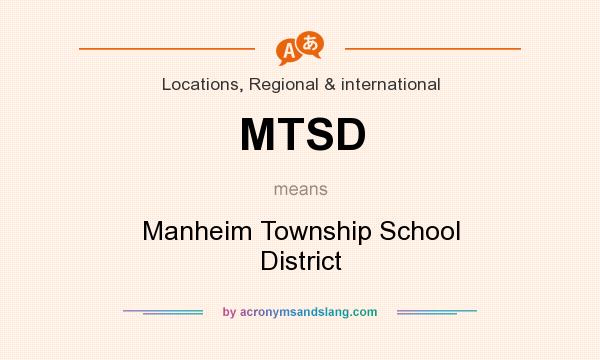 What does MTSD mean? It stands for Manheim Township School District
