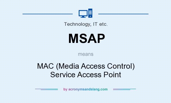 What does MSAP mean? It stands for MAC (Media Access Control) Service Access Point