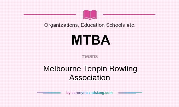 What does MTBA mean? It stands for Melbourne Tenpin Bowling Association
