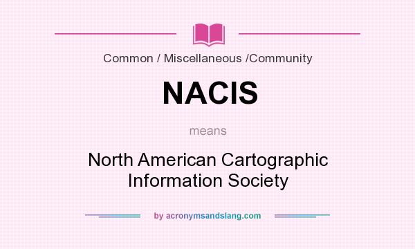 What does NACIS mean? It stands for North American Cartographic Information Society