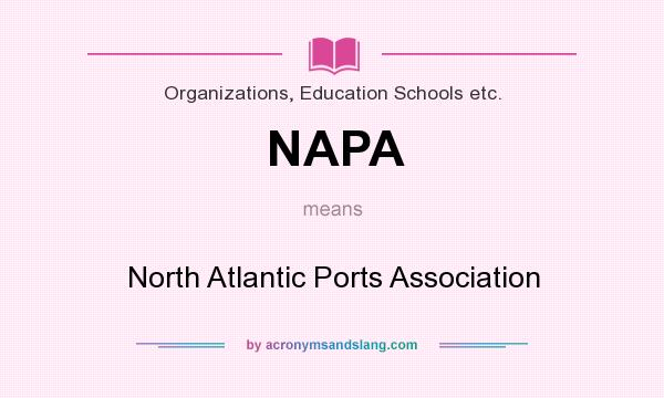 What does NAPA mean? It stands for North Atlantic Ports Association