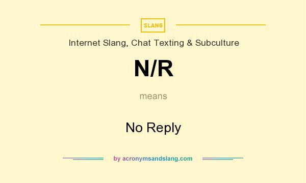 What does N/R mean? It stands for No Reply