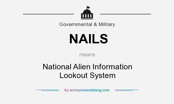 What does NAILS mean? It stands for National Alien Information Lookout System