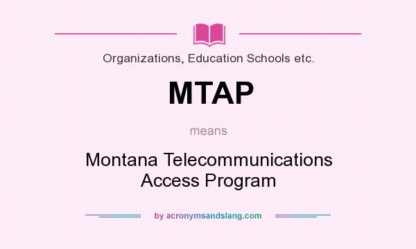 What does MTAP mean? It stands for Montana Telecommunications Access Program