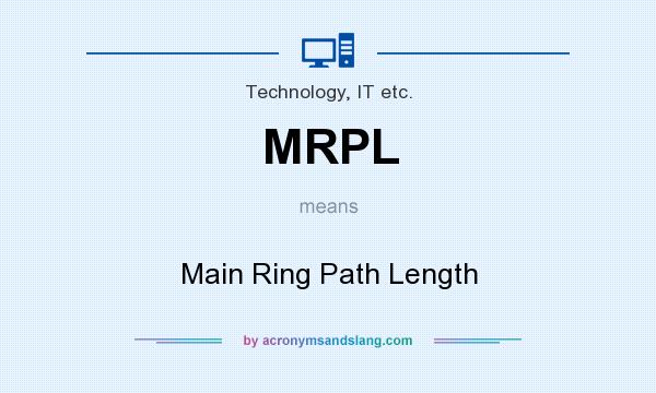What does MRPL mean? It stands for Main Ring Path Length