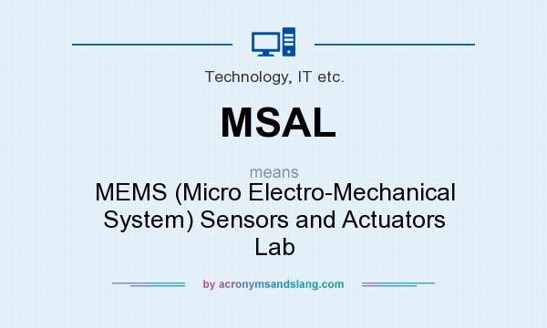 What does MSAL mean? It stands for MEMS (Micro Electro-Mechanical System) Sensors and Actuators Lab