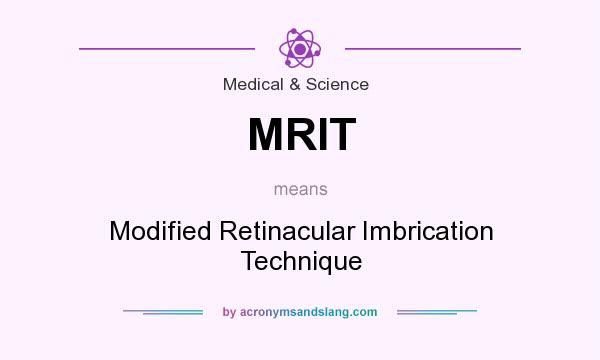 What does MRIT mean? It stands for Modified Retinacular Imbrication Technique