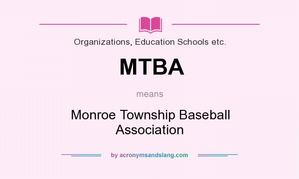 What does MTBA mean? It stands for Monroe Township Baseball Association