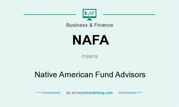 What does NAFA mean? It stands for Native American Fund Advisors