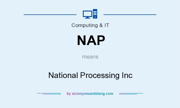 What does NAP mean? It stands for National Processing Inc