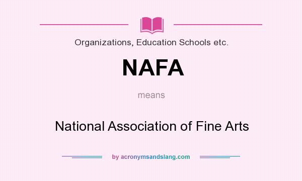 What does NAFA mean? It stands for National Association of Fine Arts
