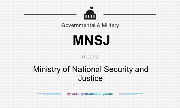 What does MNSJ mean? It stands for Ministry of National Security and Justice