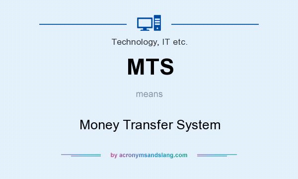 What does MTS mean? It stands for Money Transfer System