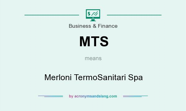 What does MTS mean? It stands for Merloni TermoSanitari Spa